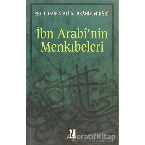 İbn Arabi’nin Menkıbeleri - Ebu’l Hasen Ali b. İbrahim el-Kari - İz Yayıncılık