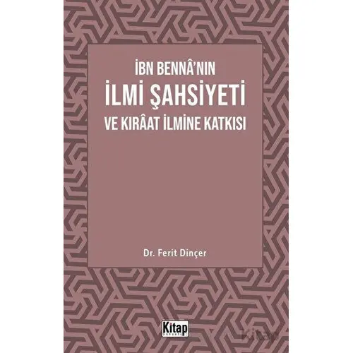 İbn Bennanın İlmi Şahsiyeti Ve Kıraat İlmine Katkısı - Ferit Dinçer - Kitap Dünyası Yayınları