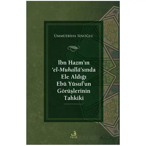 İbn Hazm’ın ‘el-Muhalla’sında Ele Aldığı Ebu Yusuf’un Görüşlerinin Tahkiki