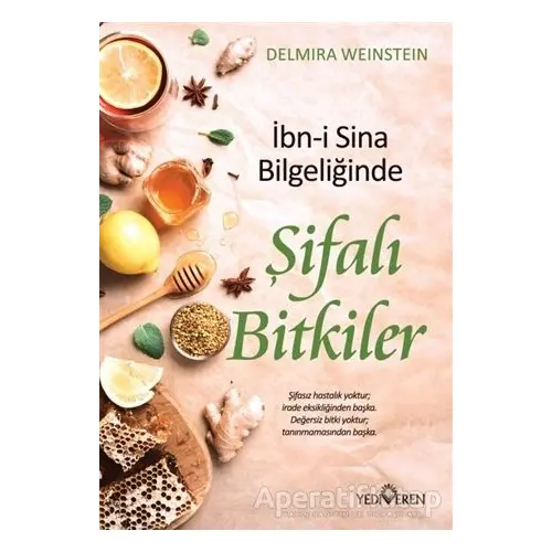 İbn-i Sina Bilgeliğinde Şifalı Bitkiler - Delmira Weinstein - Yediveren Yayınları