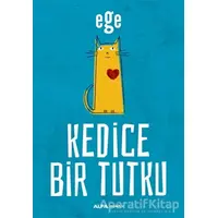 Kedice Bir Tutku - Ege - Alfa Yayınları