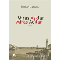 Miras Aşklar Miras Acılar - İbrahim Dağhan - Meşe Kitaplığı