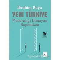 Yeni Türkiye Modernliği Olmayan Kapitalizm - İbrahim Kaya - İmge Kitabevi Yayınları