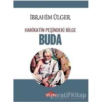 Buda - Hakikatin Peşindeki Bilge - İbrahim Ülger - Ulak Yayıncılık