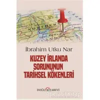 Kuzey İrlanda Sorununun Tarihsel Kökenleri - İbrahim Utku Nar - Doğu Kitabevi