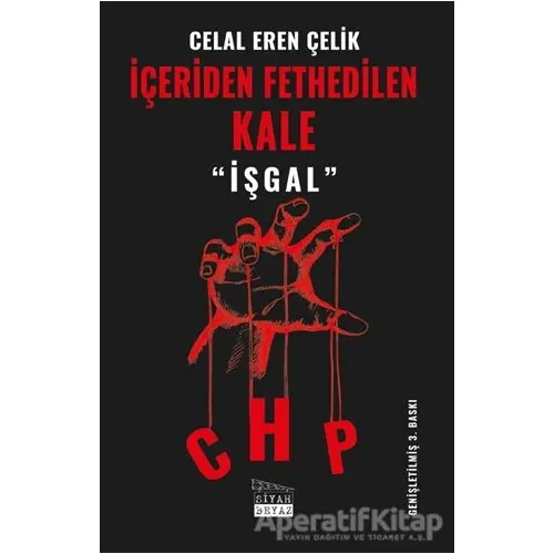 İçeriden Fethedilen Kale CHP - Celal Eren Çelik - Siyah Beyaz Yayınları