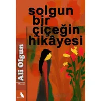 Solgun Bir Çiçeğin Hikayesi - Ali Olgun - Zuzu Kitap