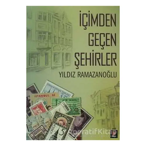 İçimden Geçen Şehirler - Yıldız Ramazanoğlu - Kapı Yayınları