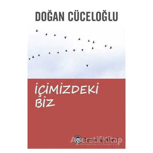 İçimizdeki Biz - Doğan Cüceloğlu - Remzi Kitabevi