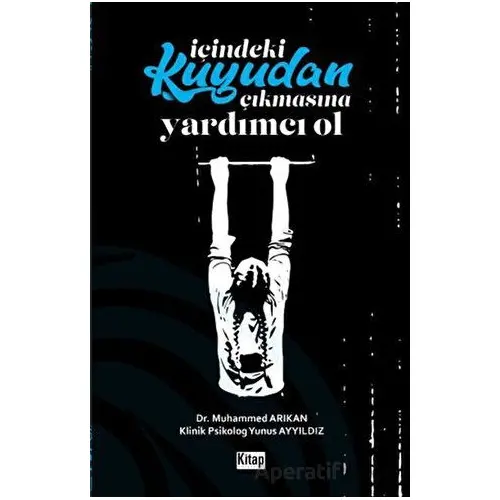 İçindeki Kuyudan Çıkmasına Yardımcı Ol - Muhammed Arıkan - Kitap Dünyası Yayınları