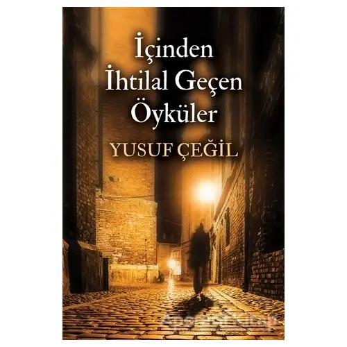 İçinden İhtilal Geçen Öyküler - Yusuf Çeğil - Cinius Yayınları