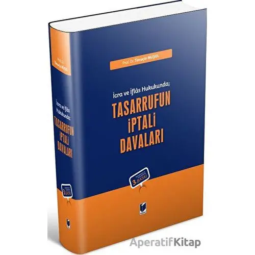 İcra ve İflas Hukukunda; Tasarrufun İptali Davaları - Timuçin Muşul - Adalet Yayınevi