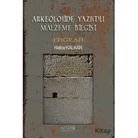 Arkeolojide Yazı(t)lı Malzeme Bilgisi (Epigrafi) - Hatice Kalkan - Artikel Yayıncılık