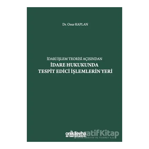 İdari İşlem Teorisi Açısından İdare Hukukunda Tespit Edici İşlemlerin Yeri