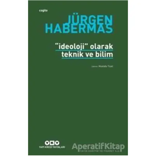 İdeoloji Olarak Teknik ve Bilim - Jürgen Habermas - Yapı Kredi Yayınları