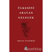 Ülkesini Arayan Gelecek - Ercan Yıldırım - Pınar Yayınları