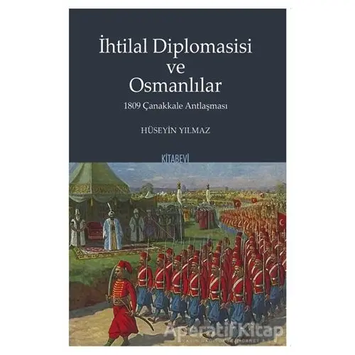 İhtilal Diplomasisi ve Osmanlılar - Hüseyin Yılmaz - Kitabevi Yayınları