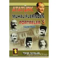 Atatürk Muhaliflerinden Portreler 3 - Yalçın Toker - Toker Yayınları
