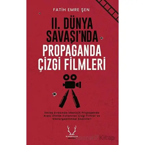 II. Dünya Savaşı’nda Propaganda Çizgi Filmleri - Fatih Emre Şen - Karakum Yayınevi