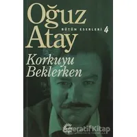 Korkuyu Beklerken - Oğuz Atay - İletişim Yayınevi