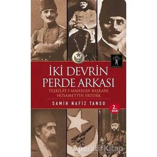 İki Devrin Perde Arkası - Samih Nafiz Tansu - İlgi Kültür Sanat Yayınları