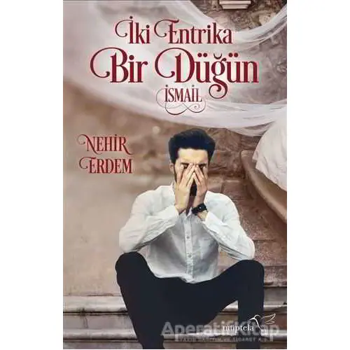 İki Entrika Bir Düğün: İsmail - Nehir Erdem - Müptela Yayınları