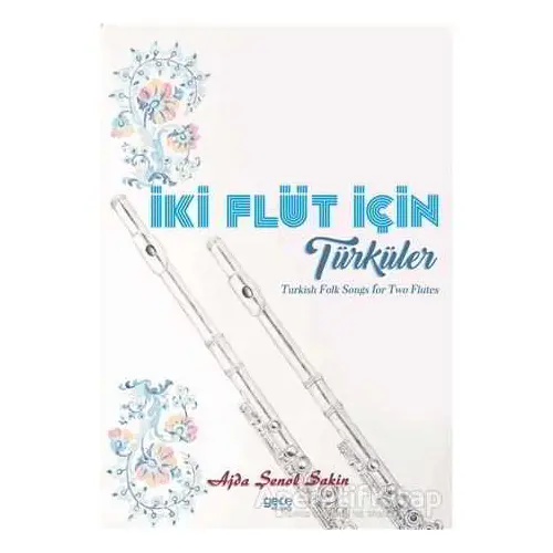 İki Flüt İçin Türküler - Ajda Şenol Sakin - Gece Kitaplığı