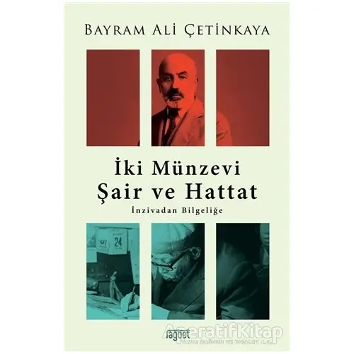 İki Münzevi Şair ve Hattat; İnzivadan Bilgeliğe - Bayram Ali Çetinkaya - Rağbet Yayınları