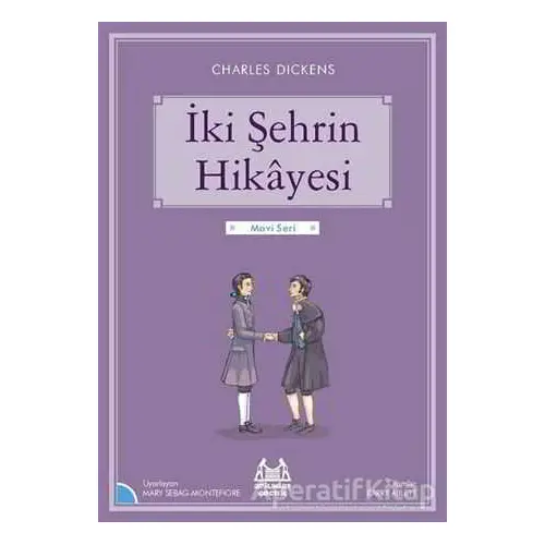 İki Şehrin Hikayesi - Charles Dickens - Arkadaş Yayınları