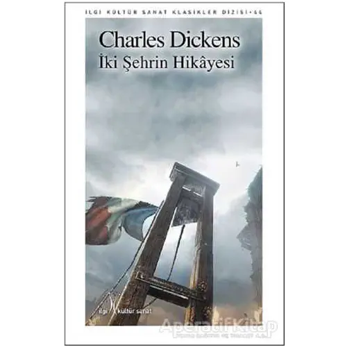 İki Şehrin Hikayesi - Charles Dickens - İlgi Kültür Sanat Yayınları