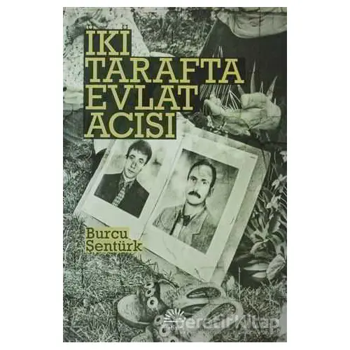 İki Tarafta Evlat Acısı - Burcu Şentürk - İletişim Yayınevi