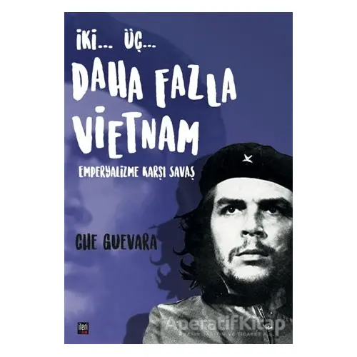 İki Üç Daha Fazla Vietnam - Ernesto Che Guevara - İleri Yayınları