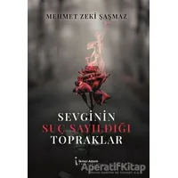 Sevginin Suç Sayıldığı Topraklar - Mehmet Zeki Şaşmaz - İkinci Adam Yayınları