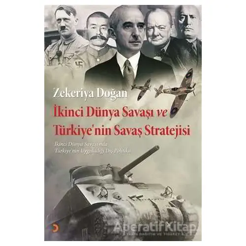 İkinci Dünya Savaşı ve Türkiyenin Savaş Stratejisi - Zekeriya Doğan - Cinius Yayınları