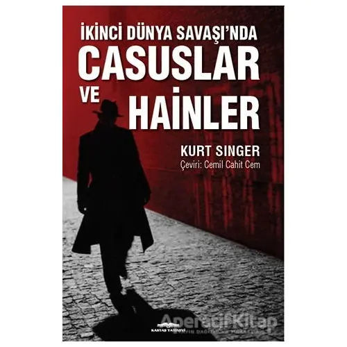 İkinci Dünya Savaşı’nda Casuslar ve Hainler - Kurt Singer - Kastaş Yayınları