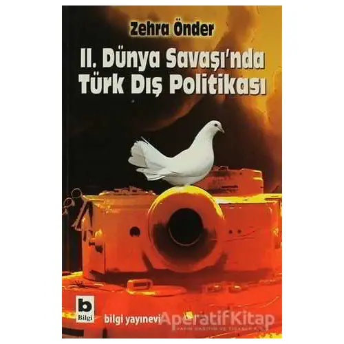 İkinci Dünya Savaşı’nda Türk Dış Politikası - Zehra Önder - Bilgi Yayınevi