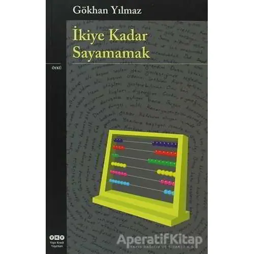 İkiye Kadar Sayamamak - Gökhan Yılmaz - Yapı Kredi Yayınları