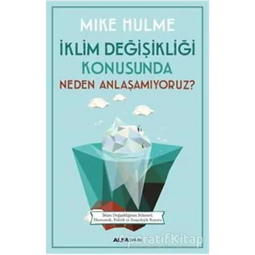 İklim Değişikliği Konusunda Neden Anlaşamıyoruz? - Mike Hulme - Alfa Yayınları