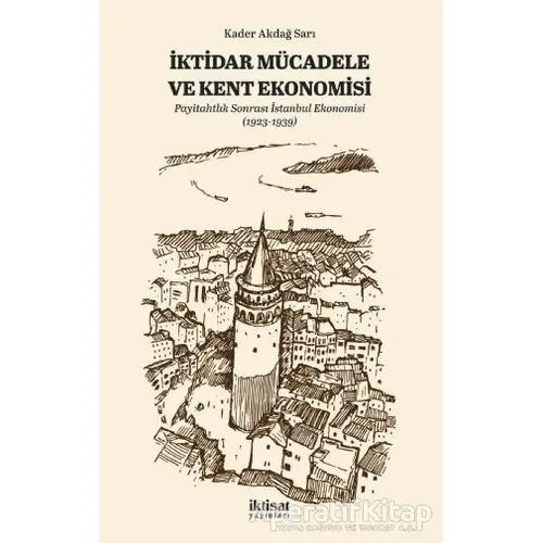 İktidar Mücadele ve Kent Ekonomisi - Kader Akdağ Sarı - İktisat Yayınları