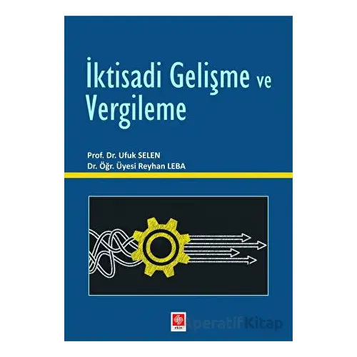 İktisadi Gelişme ve Vergileme - Ufuk Selen - Ekin Yayınları