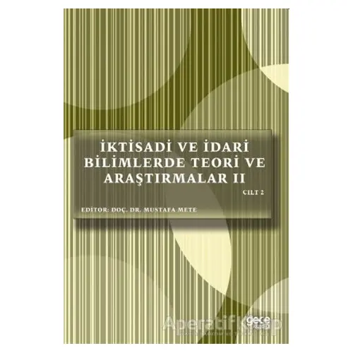 İktisadi ve İdari Bilimlerde Teori ve Araştırmalar 2 Cilt 2 - Mustafa Mete - Gece Kitaplığı