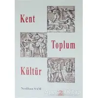 Kent Toplum Kültür - Neslihan Sam - Ezgi Kitabevi Yayınları