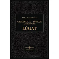 Osmanlıca - Türkçe Ansiklopedik Lügat - Ferit Devellioğlu - İş Bankası Kültür Yayınları