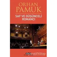 Saf ve Düşünceli Romancı - Orhan Pamuk - Yapı Kredi Yayınları