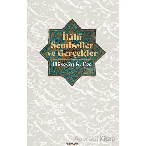 İlahi Semboller ve Gerçekler - Hüseyin K. Ece - Beyan Yayınları