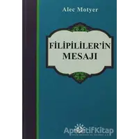 Filipililer’in Mesajı - Alec Motyer - Haberci Basın Yayın