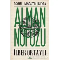 Osmanlı İmparatorluğu’nda Alman Nüfuzu - İlber Ortaylı - Kronik Kitap