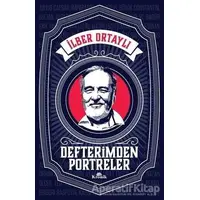 Defterimden Portreler - İlber Ortaylı - Kronik Kitap