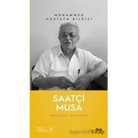 Saatçi Musa - Entelektüel Bir Portre - Muhammed Mustafa Bilgili - İlem Yayınları