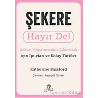 Şekere Hayır De! - Şekeri Hayatınızdan Çıkarmak için İpuçları ve Kolay Tarifler